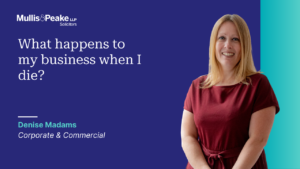 Denise Madams from our Corporate and Commercial team discusses what happens to your business should you die.