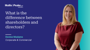 Denise Madams from our Corporate and Commercial team discusses the difference between shareholders and directors.