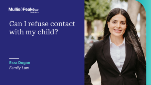 Esra Dogan from our family law team talks about if you can refuse contact with your child.