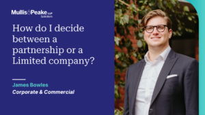 James Bowles from our Corporate and Commercial team talks about the positive and negatives of a limited company and a partnership.