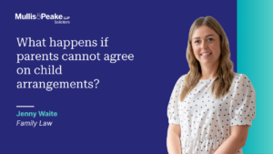 Jenny Waite from our family law team explains what happens if parents cannot agree on child arrangements.