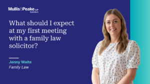 Jenny Waite from our family law team speaks about what to expect at your first meeting with a family law solicitor.
