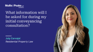 July Carvajal from our residential property conveyancing team discusses what information you will be asked for during your initial conveyancing consultation.