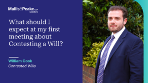 William Cook in our Contested Wills team explains what you can expect at your first meeting enquiring about contesting a Will.