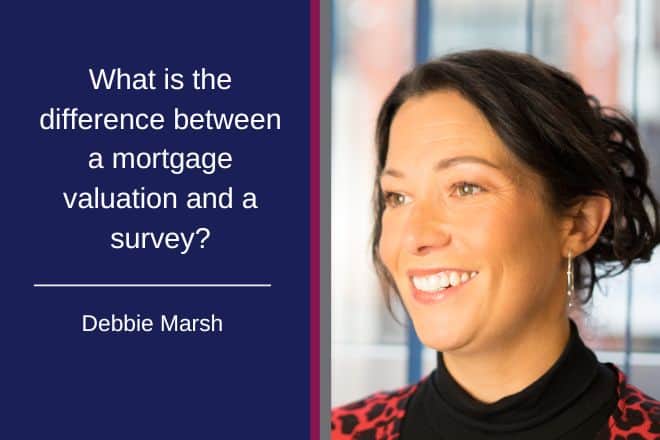 Debbie from Mullis & Peake's conveyancing team speaks about the difference between a mortgage valuation and a survey.